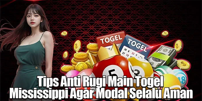 Tips Anti Rugi Main Togel Mississippi Agar Modal Selalu Aman