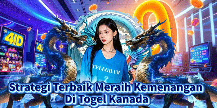 Strategi Terbaik Meraih Kemenangan Di Togel Kanada
