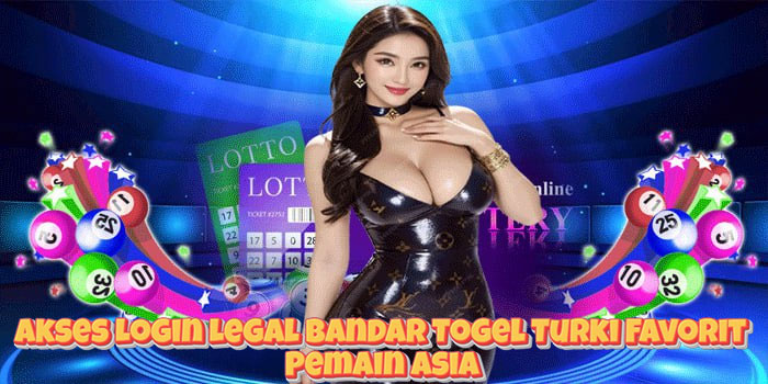 Akses Login Legal Bandar Togel Turki Favorit Pemain Asia