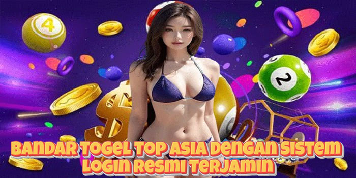 Bandar Togel Top Asia Dengan Sistem Login Resmi Terjamin