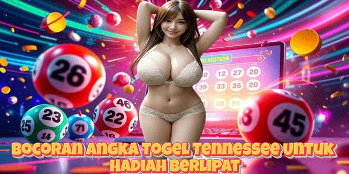 Bocoran Angka Togel Tennessee Untuk Hadiah Berlipat