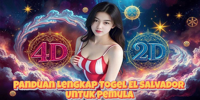 Panduan Lengkap Togel El Salvador Untuk Pemula